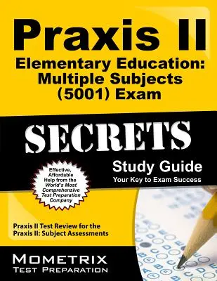 Praxis II Elementary Education: Multiple Subjects (5001) Exam Secrets Study Guide: Praxis II Test Review for the Praxis II: Subject Assessments (Egzamin Praxis II: wiele przedmiotów) - Praxis II Elementary Education: Multiple Subjects (5001) Exam Secrets Study Guide: Praxis II Test Review for the Praxis II: Subject Assessments