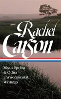 Rachel Carson: Milcząca wiosna i inne pisma o środowisku (Loa #307) - Rachel Carson: Silent Spring & Other Writings on the Environment (Loa #307)