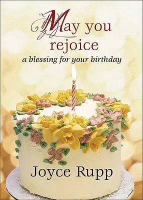 May You Rejoice: Błogosławieństwo na urodziny - May You Rejoice: A Blessing for Your Birthday