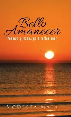 Bello Amanecer: Wiersze i frazy do refleksji - Bello Amanecer: Poemas y Frases Para Reflexionar