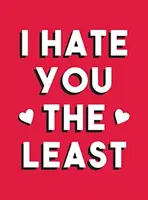 I Hate You the Least - prezent miłości, który nie jest banałem - I Hate You the Least - A Gift of Love That's Not a Cliche