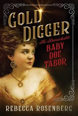 Poszukiwacz złota: Niezwykłe dziecko Doe Tabor - Gold Digger: The Remarkable Baby Doe Tabor