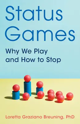 Gry statusowe: Dlaczego gramy i jak przestać - Status Games: Why We Play and How to Stop