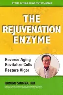 Enzym odmładzający: Odwróć proces starzenia, zrewitalizuj komórki, przywróć wigor - The Rejuvenation Enzyme: Reverse Aging Revitalize Cells Restore Vigor