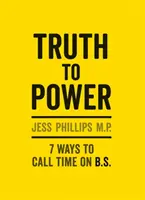 Prawda do potęgi - (wydanie upominkowe) 7 sposobów, by dać sobie spokój z kłamstwami - Truth to Power - (Gift Edition) 7 Ways to Call Time on B.S.