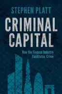 Kapitał przestępczy: Jak branża finansowa ułatwia przestępczość - Criminal Capital: How the Finance Industry Facilitates Crime