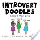 Introvert Doodles: Ilustrowane spojrzenie na introwertyczne życie w ekstrawertycznym świecie - Introvert Doodles: An Illustrated Look at Introvert Life in an Extrovert World