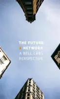 Sieć X przyszłości: Perspektywa Bell Labs - The Future X Network: A Bell Labs Perspective