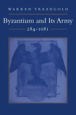 Bizancjum i jego armia, 284-1081 - Byzantium and Its Army, 284-1081