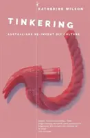 Majsterkowanie: Australijczycy na nowo odkrywają kulturę DIY - Tinkering: Australians Reinvent DIY Culture