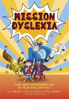 Misja dysleksja: Znajdź swoją supermoc i bądź genialnym sobą - Mission Dyslexia: Find Your Superpower and Be Your Brilliant Self