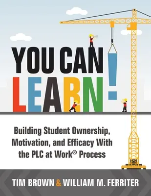 Możesz się uczyć! Budowanie zaangażowania, motywacji i skuteczności uczniów dzięki procesowi Plc (Strategies for Plc Teams to Improve Student) - You Can Learn!: Building Student Ownership, Motivation, and Efficacy with the Plc Process (Strategies for Plc Teams to Improve Student