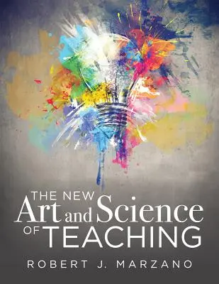 Nowa sztuka i nauka nauczania: ponad pięćdziesiąt nowych strategii instruktażowych zapewniających sukces akademicki - The New Art and Science of Teaching: More Than Fifty New Instructional Strategies for Academic Success