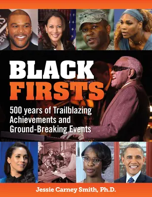 Black Firsts: 500 lat pionierskich osiągnięć i przełomowych wydarzeń - Black Firsts: 500 Years of Trailblazing Achievements and Ground-Breaking Events