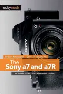 Sony a7 i a7R: Nieoficjalny kwintesencja przewodnika - The Sony a7 and a7R: The Unofficial Quintessential Guide