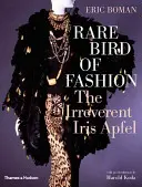 Rzadki ptak mody: Niepokorna Iris Apfel - Rare Bird of Fashion: The Irreverent Iris Apfel