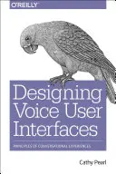 Projektowanie głosowych interfejsów użytkownika: Zasady doświadczeń konwersacyjnych - Designing Voice User Interfaces: Principles of Conversational Experiences