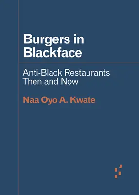 Burgery w czarnej twarzy: Anty-czarne restauracje dawniej i dziś - Burgers in Blackface: Anti-Black Restaurants Then and Now