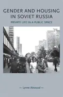 Płeć i mieszkalnictwo w Rosji Radzieckiej: Życie prywatne w przestrzeni publicznej - Gender and Housing in Soviet Russia: Private Life in a Public Space
