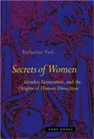 Sekrety kobiet: Płeć, pokolenie i początki ludzkich sekcji zwłok - Secrets of Women: Gender, Generation, and the Origins of Human Dissection