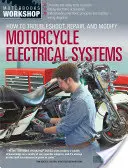 Jak rozwiązywać problemy, naprawiać i modyfikować motocyklowe układy elektryczne - How to Troubleshoot, Repair, and Modify Motorcycle Electrical Systems