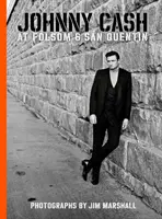 Johnny Cash w Folsom i San Quentin: Fotografie Jima Marshalla - Johnny Cash at Folsom and San Quentin: Photographs by Jim Marshall