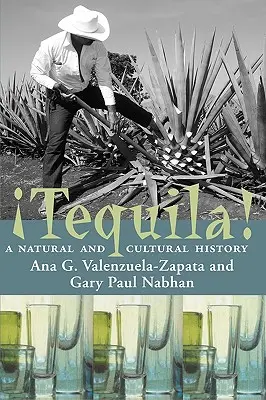 Tequila! Historia naturalna i kulturowa - Tequila!: A Natural and Cultural History