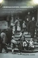 Kryminalizacja / asymilacja: Chińczycy/Amerykanie i Chinatowns w klasycznym filmie hollywoodzkim - Criminalization/Assimilation: Chinese/Americans and Chinatowns in Classical Hollywood Film