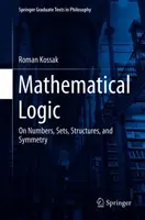 Logika matematyczna: O liczbach, zbiorach, strukturach i symetrii - Mathematical Logic: On Numbers, Sets, Structures, and Symmetry