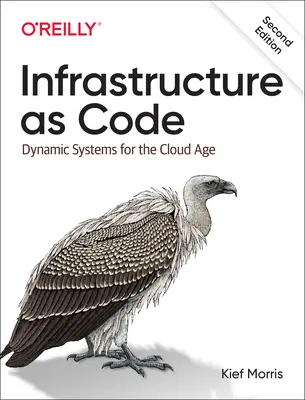 Infrastruktura jako kod: Dynamiczne systemy dla ery chmury - Infrastructure as Code: Dynamic Systems for the Cloud Age