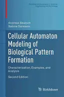 Modelowanie wzorów biologicznych za pomocą automatów komórkowych: Charakterystyka, przykłady i analiza - Cellular Automaton Modeling of Biological Pattern Formation: Characterization, Examples, and Analysis