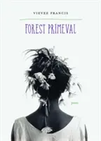 Forest Primeval: Wiersze - Forest Primeval: Poems