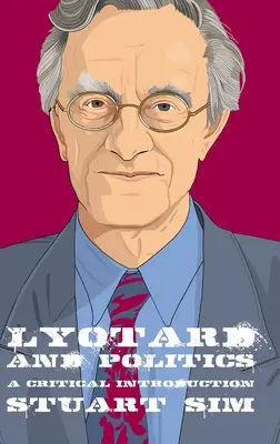 Lyotard i polityka: Krytyczne wprowadzenie - Lyotard and Politics: A Critical Introduction