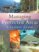 Zarządzanie obszarami chronionymi: Globalny przewodnik - Managing Protected Areas: A Global Guide