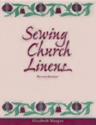 Szycie bielizny kościelnej (poprawione): Obszycia klasztorne i proste hafty - Sewing Church Linens (Revised): Convent Hemming and Simple Embroidery