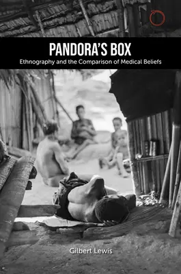 Puszka Pandory: Etnografia i porównanie przekonań medycznych: Wykłady Lewisa Henry'ego Morgana z 1979 r. - Pandora's Box: Ethnography and the Comparison of Medical Beliefs: The 1979 Lewis Henry Morgan Lectures