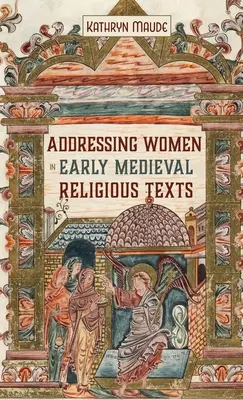 Zwracanie się do kobiet we wczesnośredniowiecznych tekstach religijnych - Addressing Women in Early Medieval Religious Texts