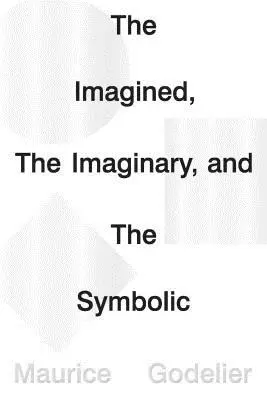 Wyobrażone, wyobrażone i symboliczne - The Imagined, the Imaginary and the Symbolic