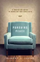 Dążenie do pokoju: Chrześcijański przewodnik po rozwiązywaniu konfliktów - Pursuing Peace: A Christian Guide to Handling Our Conflicts