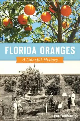 Pomarańcze z Florydy: Kolorowa historia - Florida Oranges: A Colorful History