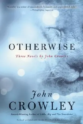 Inaczej: Trzy powieści Johna Crowleya - Otherwise: Three Novels by John Crowley