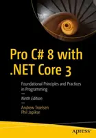 Pro C# 8 z .NET Core 3 - podstawowe zasady i praktyki programowania - Pro C# 8 with .NET Core 3 - Foundational Principles and Practices in Programming