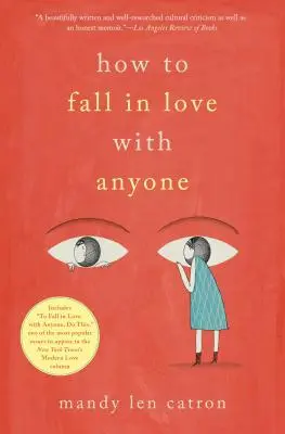 Jak zakochać się w kimkolwiek: Pamiętnik w esejach - How to Fall in Love with Anyone: A Memoir in Essays