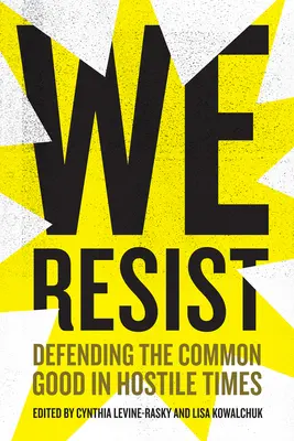 We Resist: Obrona wspólnego dobra we wrogich czasach - We Resist: Defending the Common Good in Hostile Times