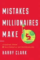 Błędy milionerów: lekcje od 30 odnoszących sukcesy przedsiębiorców - Mistakes Millionaires Make: Lessons from 30 Successful Entrepreneurs