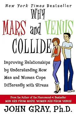 Dlaczego Mars i Wenus się zderzają: Poprawa relacji poprzez zrozumienie, jak mężczyźni i kobiety różnie radzą sobie ze stresem - Why Mars & Venus Collide: Improving Relationships by Understanding How Men and Women Cope Differently with Stress