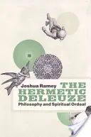 Hermetyczny Deleuze: Filozofia i duchowa męka - The Hermetic Deleuze: Philosophy and Spiritual Ordeal