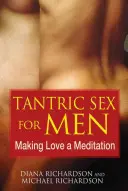 Seks tantryczny dla mężczyzn: Uczynić miłość medytacją - Tantric Sex for Men: Making Love a Meditation