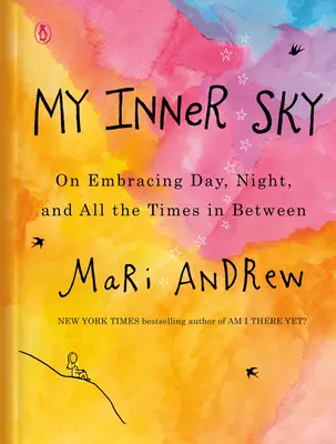 Moje wewnętrzne niebo: O obejmowaniu dnia, nocy i wszystkich czasów pomiędzy - My Inner Sky: On Embracing Day, Night, and All the Times in Between