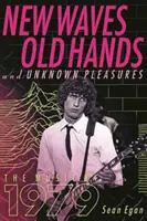 Nowe fale, stare ręce i nieznane przyjemności: Muzyka z 1979 roku - New Waves, Old Hands, and Unknown Pleasures: The Music of 1979